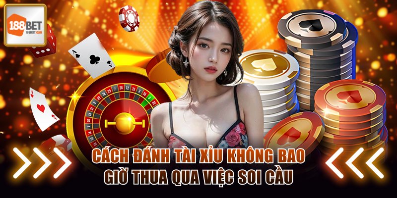 Cách đánh tài xỉu không bao giờ thua qua việc soi cầu