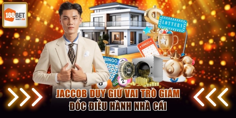 Jaccob Duy giữ vai trò giám đốc điều hành nhà cái