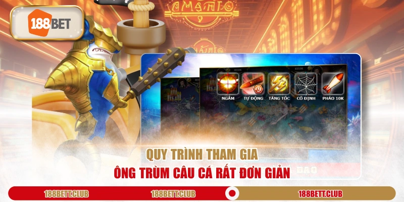 Quy trình tham gia Ông Trùm Câu Cá rất đơn giản