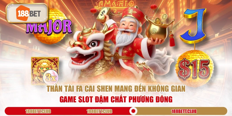 Thần Tài Fa Cai Shen mang đến không gian game slot đậm chất phương Đông